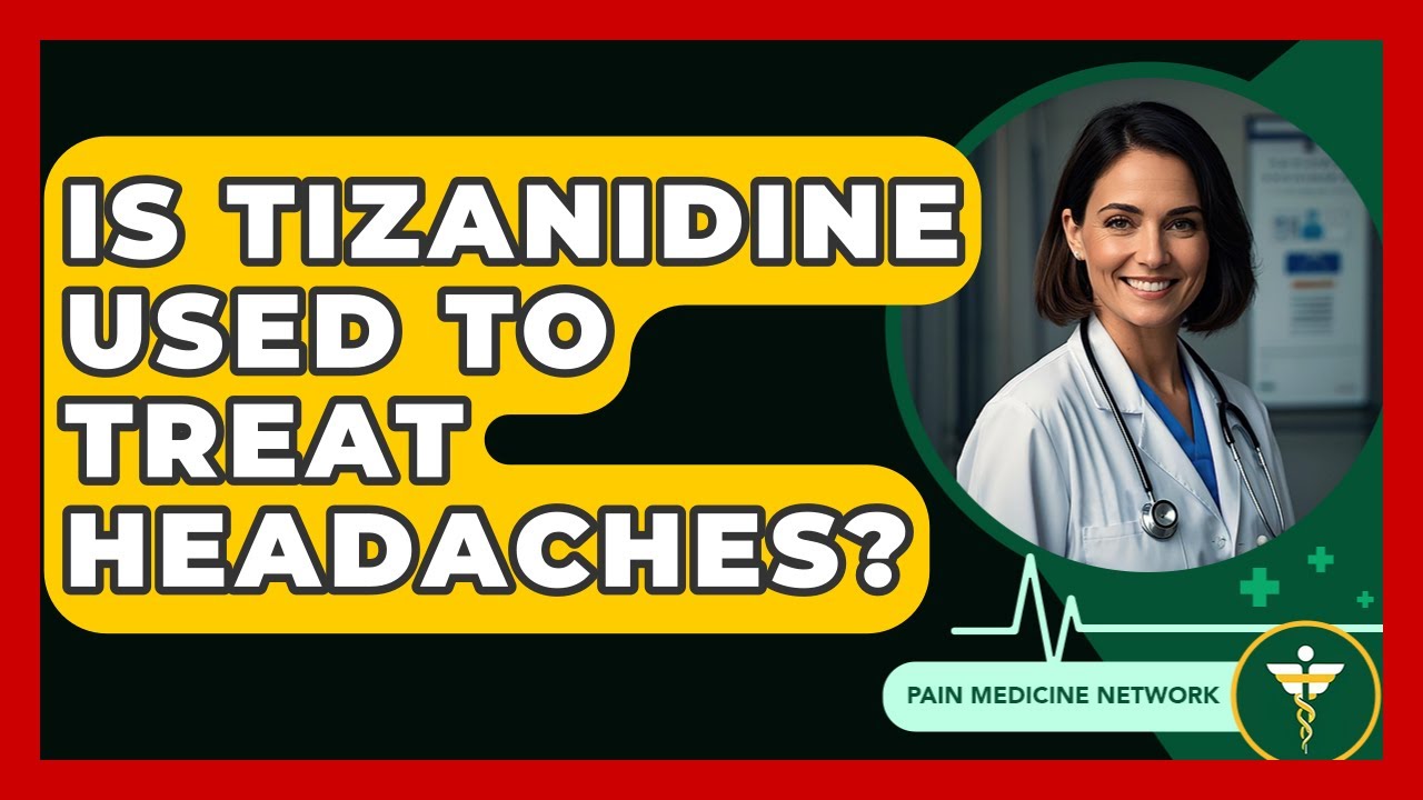Is Tizanidine Used To Treat Headaches? - Pain Medicine Network
