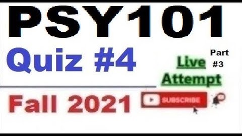 PSY101 quiz 4 live attempte with correct answers Fall 2021 Solved quiz Part 3