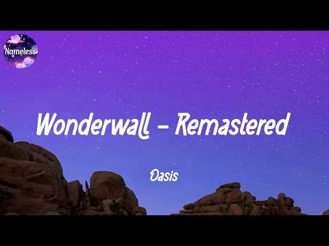 Oasis - Wonderwall - Remastered (lyrics)