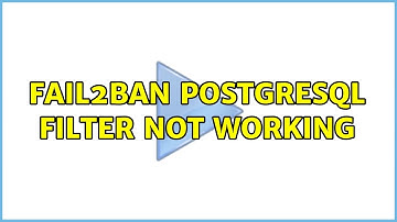 fail2ban PostgreSQL Filter not working