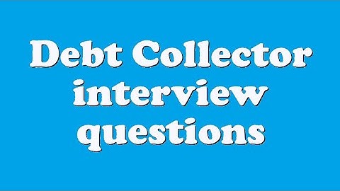 Debt Collector interview questions