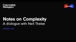 #255 - Notes on Complexity: A Dialogue with Neil Theise