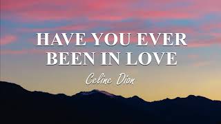 Céline Dion - Have You Ever Been In Love (Lyrics)🎶