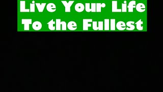 Top 10 Things to do in Life - Live your Life to the Fullest