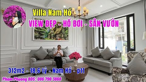 Villa Đẹp Đà lạt, Villa sân vườn hồ bơi Nam Hồ, 312 m2, 18,6 tỷ thiết kế hiện đại phong cách Châu Âu