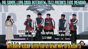 PAI LUPA CARA INTERVIEW 😅 TAZZ PREDIKSI EVOS MENANG VS RRQ ! INTERVIEW KOCAK ALTER EGO VS DEWA S13