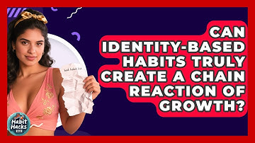 Can Identity-based Habits Truly Create A Chain Reaction Of Growth? - Habit Hacks Hub