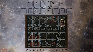Prism Circuits - Return of the QUASAR SYSTEM