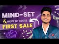Mindset  how to get your first sale  satyam thakur