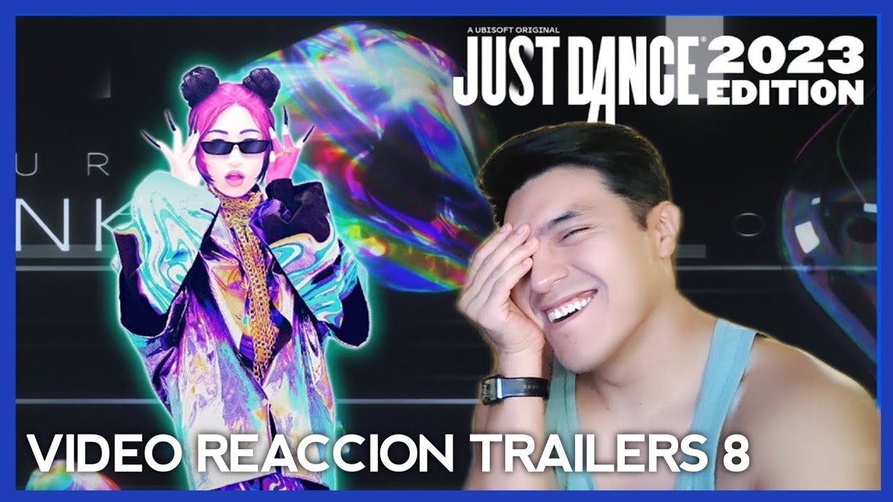 VIDEO REACCION TRAILERS 8: Just Dance 2023 EDITION. - YouTube