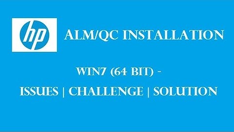 HP ALM (Quality Center): Installation on Window 7 (64 Bit) Machine - Issues | Challenge | Solution