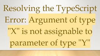 Resolving the TypeScript Error: Argument of type "X" is not assignable to parameter of type "Y" Profile