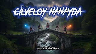 Cilveloy Nanayda Anatolian Rock Fusion Version