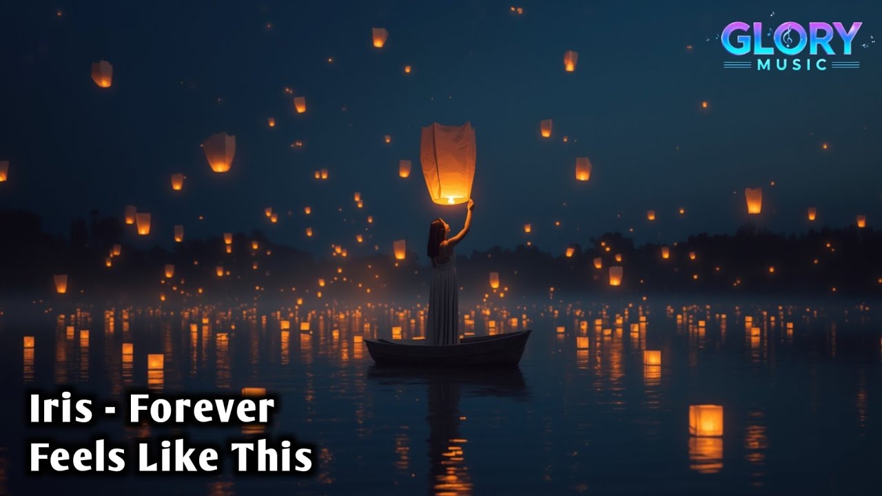 IRIS - FOREVER FEELS LIKE THIS (OFFICIAL MUSIC) BY GLORY MUSIC