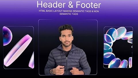 Semantics Tags & Non Semantics Tags Create Header Section Footer Section Html Series 5 Learning 