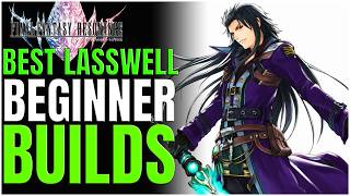 THE BEST EARLY BUILDS FOR LASSWELL IN FINAL FANTASY RESONANCE
