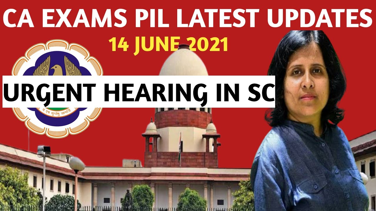 Big Updates | CA Exams PIL Latest Updates | PIL Urgent Hearing In SC For July 2021 CA Exams