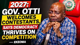 2027: Gov. Otti Welcomes Contestants, Says Democracy Thrives On Competition — Ekeoma