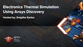 Electronics Thermal Simulation Using Ansys Discovery | KETIV Virtual Academy