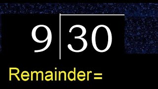 Divide 30 by 9 . remainder , quotient . Division with 1 Digit Divisors . How to do division