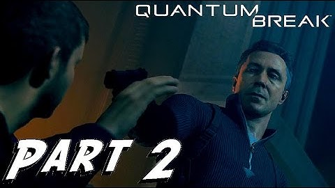 Quantum Break - Game Walkthrough - PART 2 - TIME POWERS - (XboxOne) [HD]