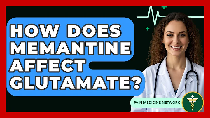 How Does Memantine Affect Glutamate? - Pain Medicine Network