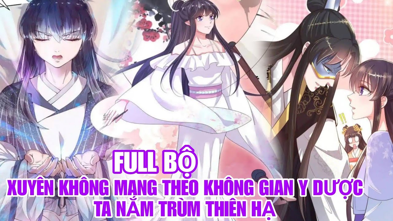 Full Bộ🎊Xuyên không mang theo không gian y dược ta nắm trùm thiên hạ#reviewtruyentranh
