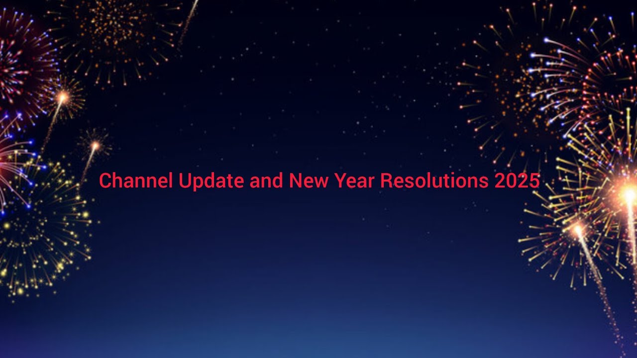 Channel Update and New Year Resolutions 2025 - YouTube