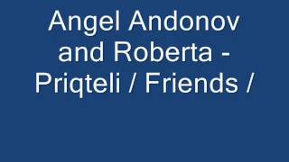 Ангел Андонов & Роберта - Приятели / Angel Andonov & Roberta - Friends / Resimi