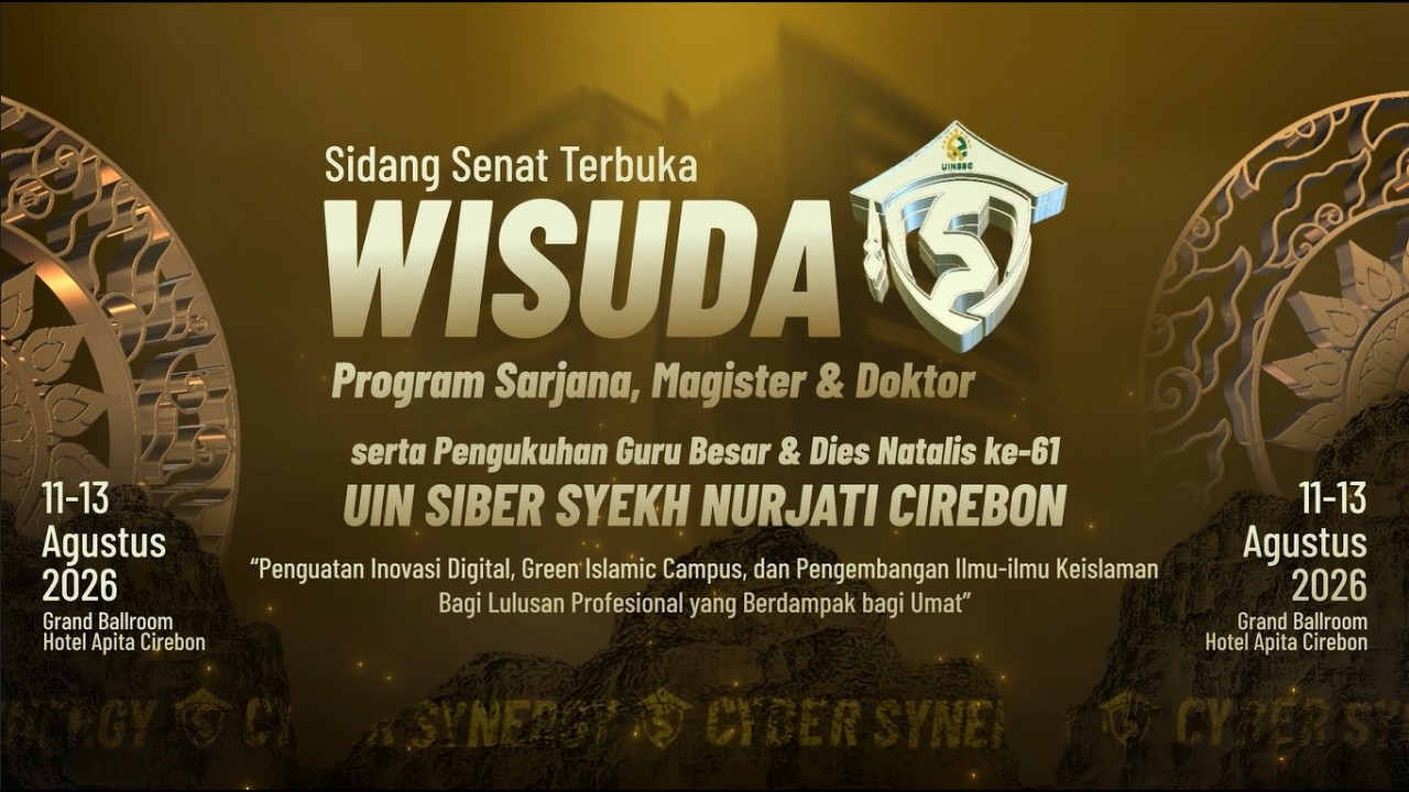WISUDA PROGRAM SARJANA, MAGISTER DAN DOKTOR  KE - 5 UIN SIBER SYEKH NURJATI CIREBON 2025 (Day 1)