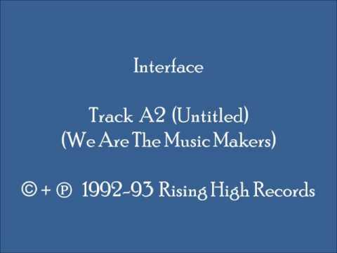 Interface - Track A2 (We Are The Music Makers)
