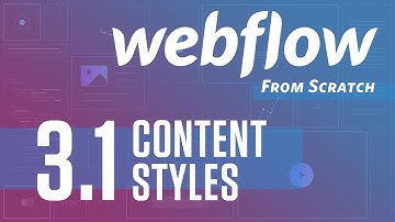 Webflow From Scratch – part 3 (Content Styles)