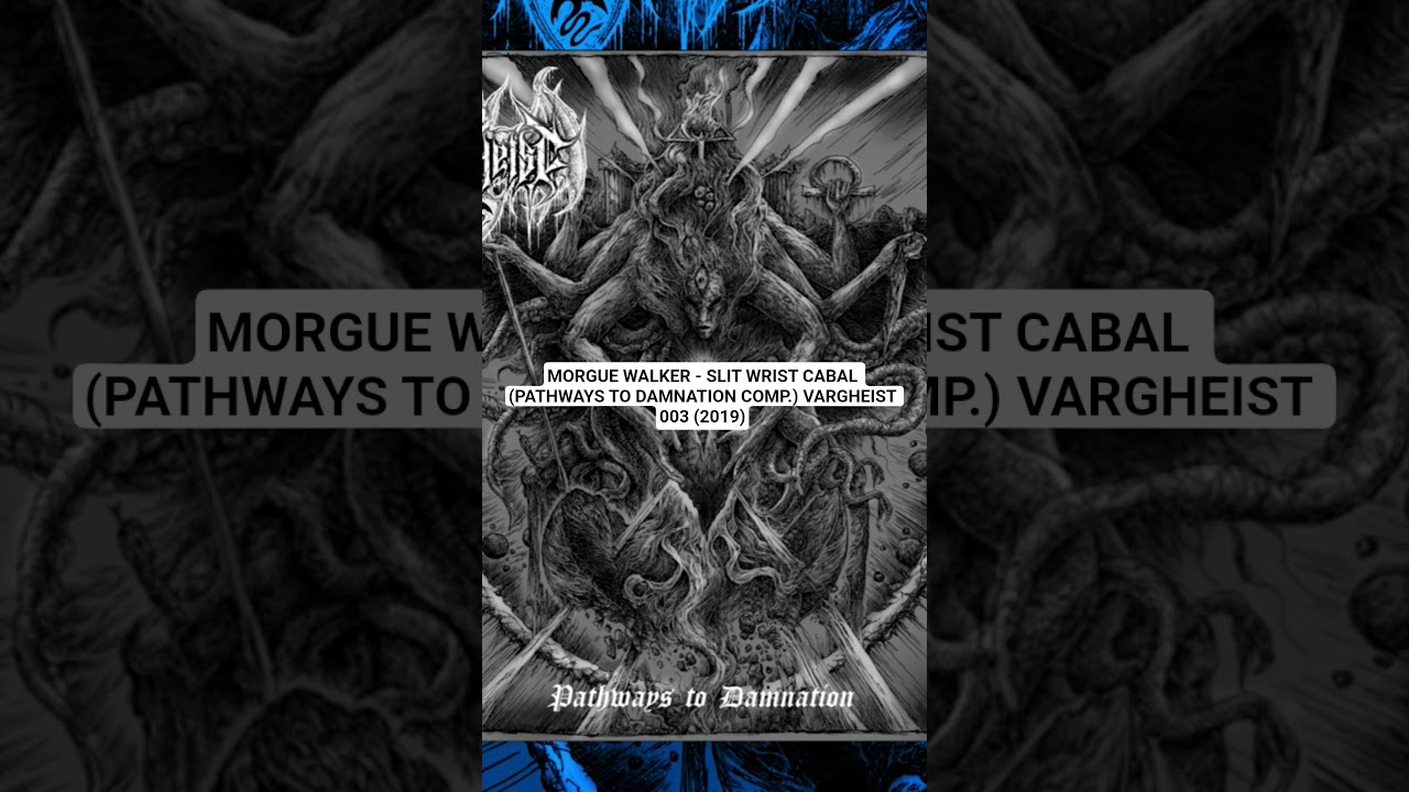 Morgue Walker - Slit Wrist Cabal (Pathways to Damnation) Vargheist 003 (2019) 