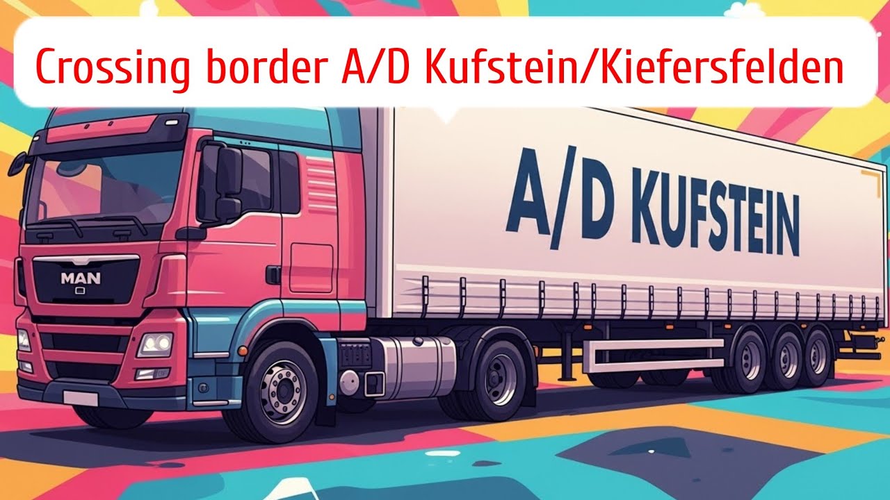 Crossing border A/D Kufstein/Kiefersfelden truck driver video 