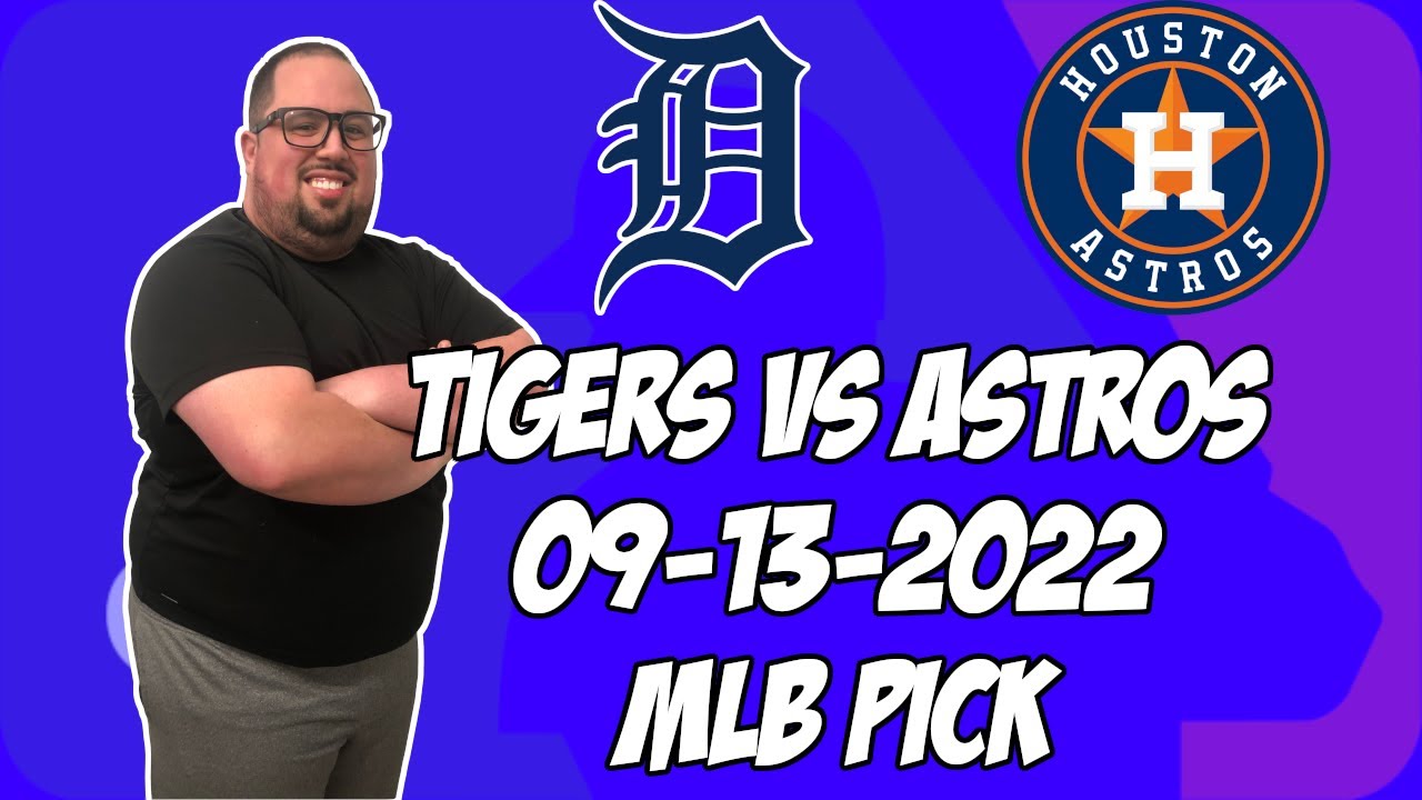 Detroit Tigers vs Houston Astros 9/13/22 MLB Free Pick Free MLB Betting