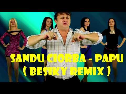 Sandu Ciorba Papu BESIKY REMIX 