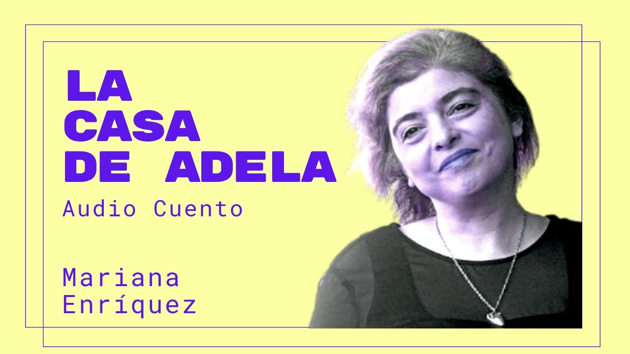 🏠 Audio Cuento: "La casa de Adela" de Mariana Enríquez - YouTube