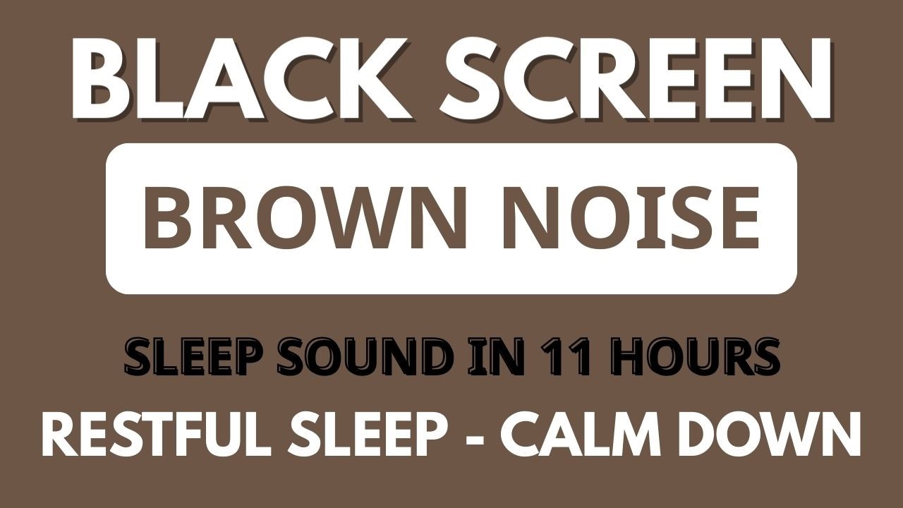 Brown Noise Sound To Restful Sleep - Black Screen For Relax And Stress Relief In 11H | Calm Down