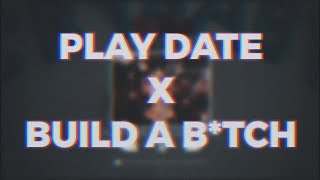 Play Date X Build a B*tch Tiktok Mashup   reverb (FULL VER.)