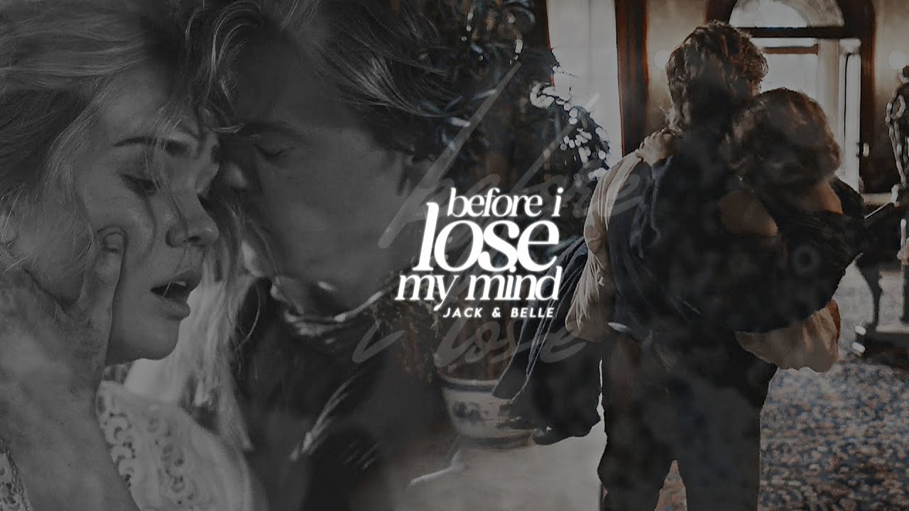 Before I lose my mind || Jack & Belle.