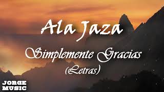 Ala Jaza - Simplemente Gracias (Letras)