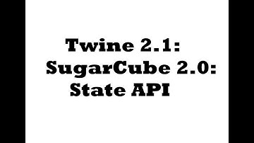 Twine 2.1: SugarCube 2.0: State API