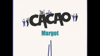 Video thumbnail of "Cacao - Margot"