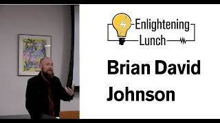 Enlightening Lunch with Brian David Johnson