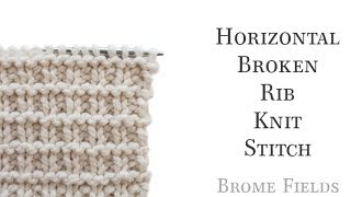 How to Knit the Horizontal Broken Rib Stitch Video Tutorial