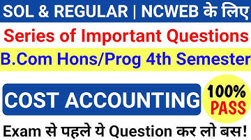 DU SOL NCWEB B.Com Hons/Prog 4th Semester Cost Accounting Important Questions | Cost Accounting