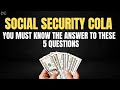 Social Security COLA - You MUST Know The Answers To These 5 Questions