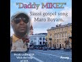 DADDY MIKEZ Maro Boyam Siassi Gospel Song DADDY MIKEZ Maro Boyam Siassi Gospel Song