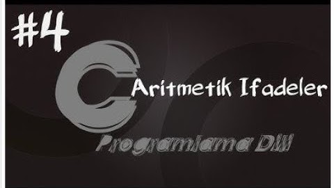 C Programlama Dersleri 4  Aritmetik ifadeler
