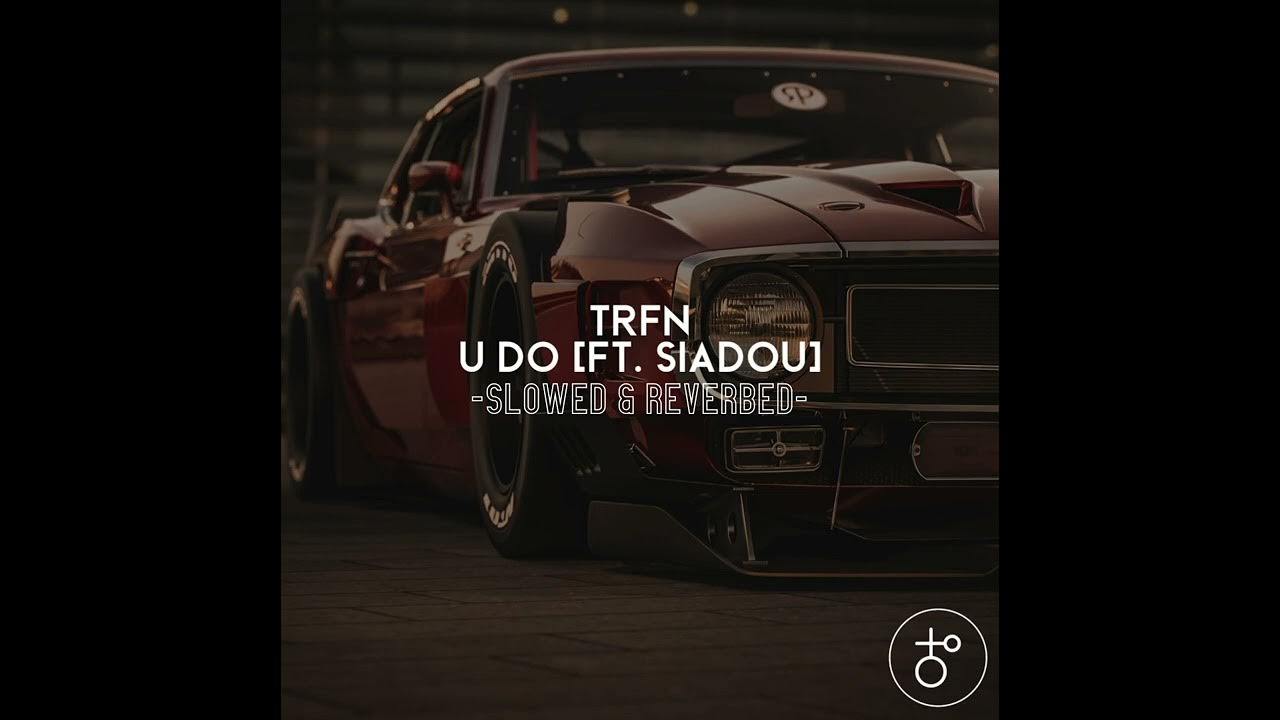 Trfn feat siadou. Песня trfn feat siadou. Siadou - u do. U do trfn. Train feat siadou.